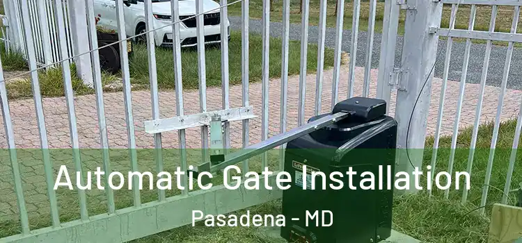  Automatic Gate Installation Pasadena - MD