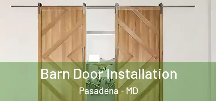 Barn Door Installation Pasadena - MD