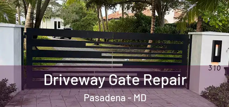 Driveway Gate Repair Pasadena - MD