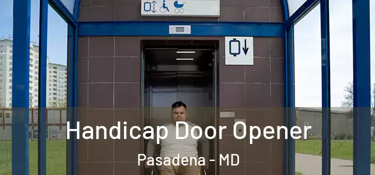 Handicap Door Opener Pasadena - MD