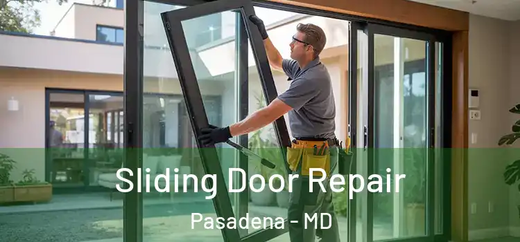 Sliding Door Repair Pasadena - MD