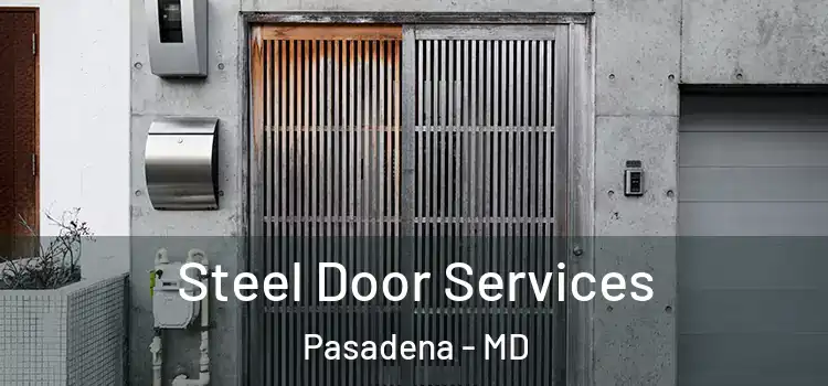Steel Door Services Pasadena - MD